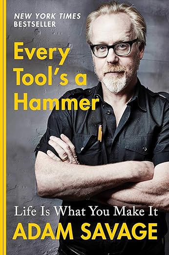 Every Tool is a Hammer by Adam Savage